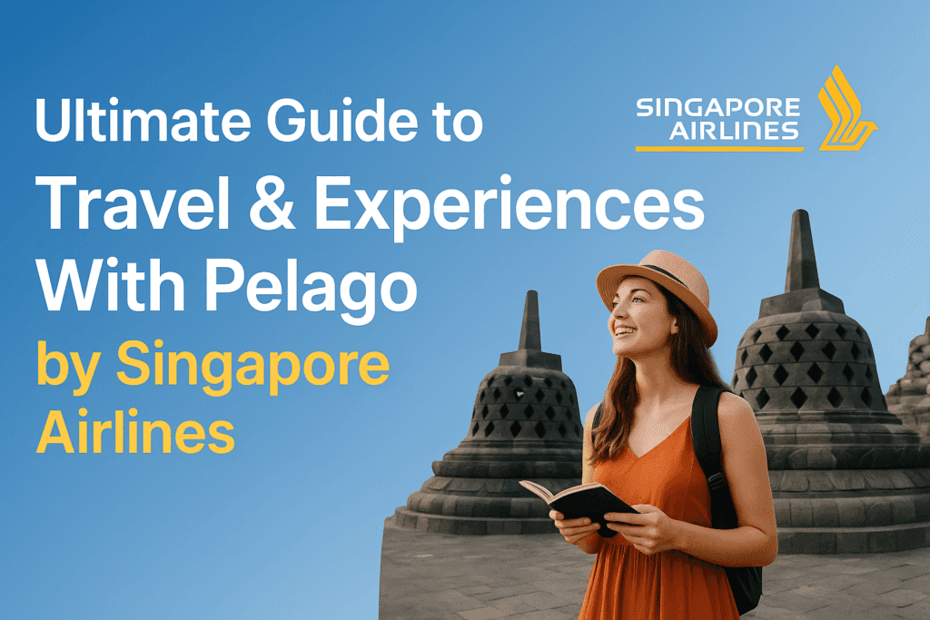 Ultimate Guide to Travel & Experiences With Pelago by Singapore Airlines